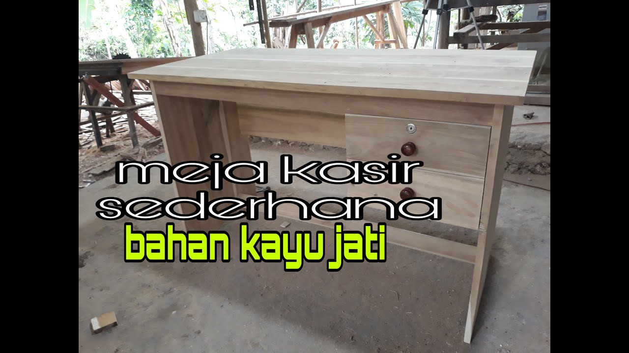 Membuat meja  kasir  sederhanan dari kayu jati  YouTube