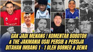 Komentar Bobotoh U0026 The Jakmania Usai Persib U0026 Persija Di Tahan Imbang 1  1 Oleh Borneo U0026 Dewa