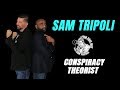 Sam tripoli on comedy conspiracy theories  more 132