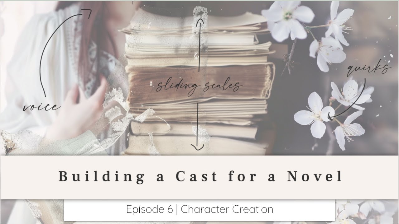 Episode 6 | Building a Cast: Character Creation for Your Novel - YouTube