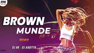 Brown Munde (Remix) DJ AK X DJ Aaditya | AP DHILLON |Gurninder Gill,Shinda Kahlon | New Punjabi Song