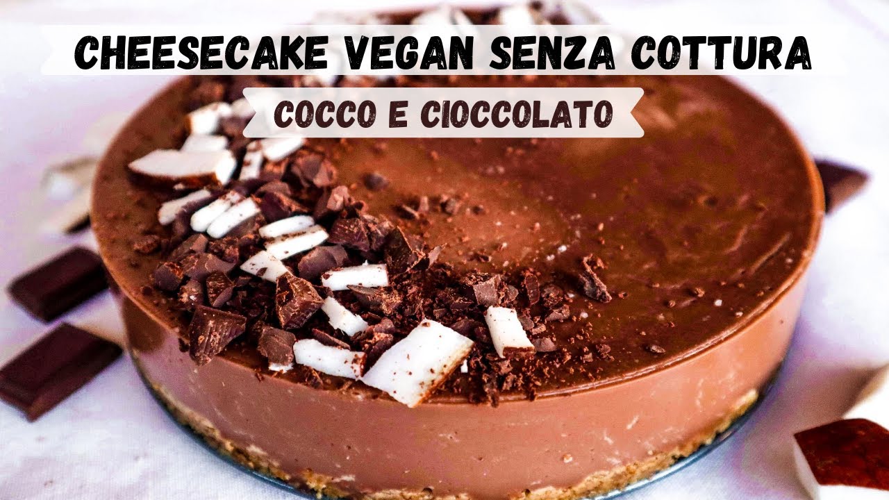 Cheesecake Vegana Al Cioccolato E Cocco Ricetta Facile E Senza Cottura Animovegan