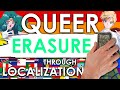 Queer Erasure Through Localization