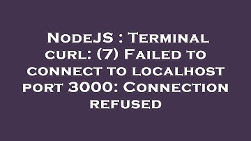 NodeJS : Terminal curl: (7) Failed to connect to localhost port 3000: Connection refused