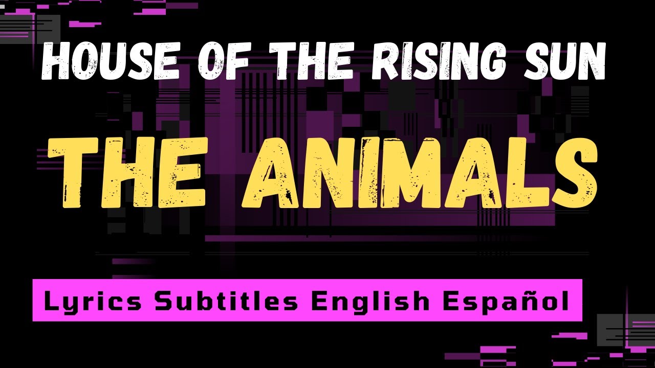 House of the Rising Sun The Animals Lyrics español - YouTube