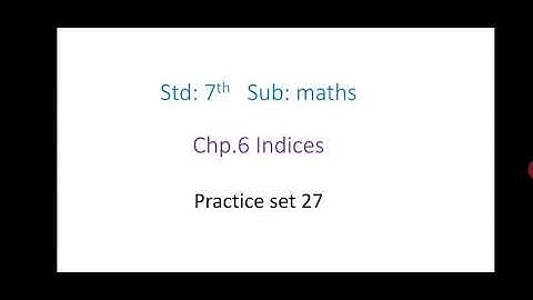 Std 7th, practice set 27, chapter 6, Indices, Maths, Maharashtra state board