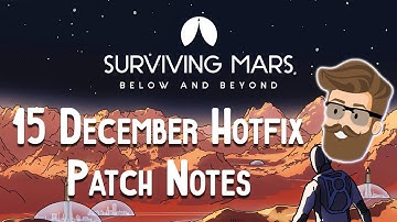 15 December Hotfix Patch Notes - Surviving Mars Below & Beyond