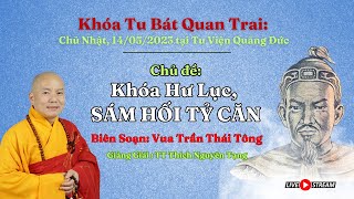 KHÓA HƯ LỤC: SÁM HỐI TỶ CĂN. Biên soạn: Vua Trần Thái Tông. Giảng giải: TT Thích Nguyên Tạng