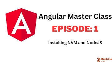 Angular Master Class  - EP 1 - How to Install Node Using NVM | Bachina Labs EP2