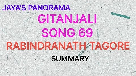 GITANJALI SONG 69 The same stream of life that runs through my veins  RABINDRANATH TAGORE SUMMARY