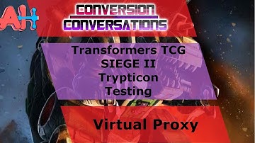 Conversion Conversations: Transformers TCG Trypticon Proxy Test