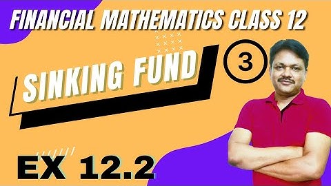 Sinking Funds Ex 12.2 | Financial mathematics lecture 3 | Applied Maths class 12 | Gaur Classes