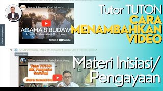 Tutor TUTON: Cara Menambahkan Video Materi Inisiasi/ Pengayaan