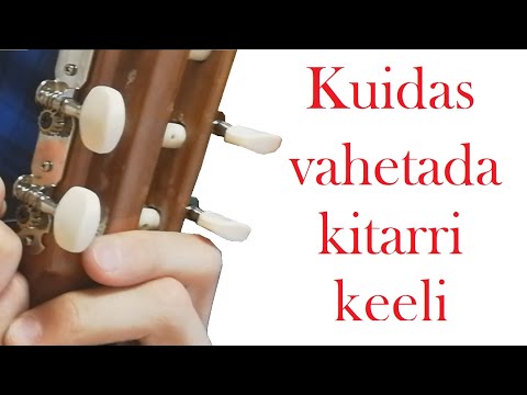 Video: Kuidas Kitarri Keeli Muuta
