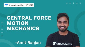IIT JAM 2022 || Central Force Motion || Mechanics || Physics || Amit Ranjan || Unacademy Live
