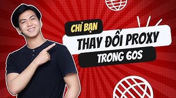 Hướng dẫn sử dụng🔹5: Chỉ bạn cách thay đổi Proxy trong 60s