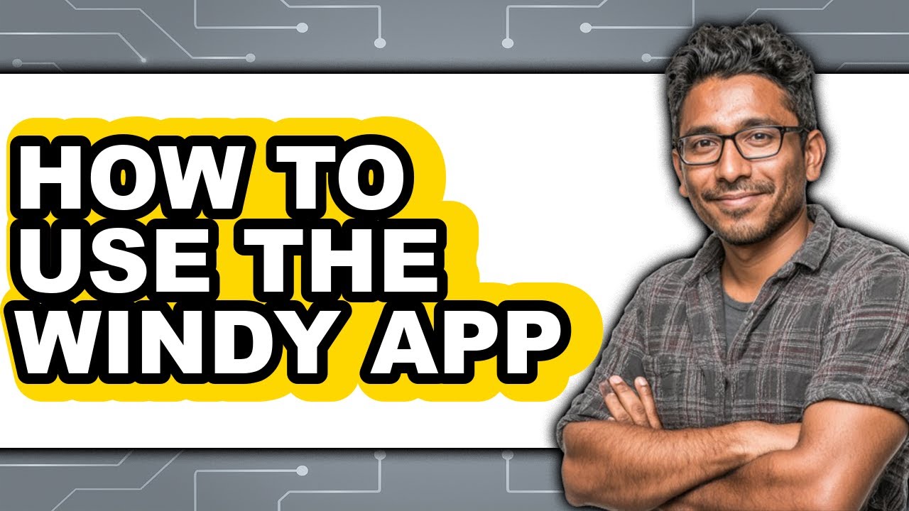 How to Use the Windy App - Step by Step