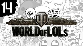 World of Tanks│World of LoLs - Episode 14