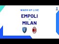 🔴 LIVE | Warm up | Empoli-Milan | Serie A TIM 2023/24