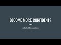 How to become more confident  a few tips