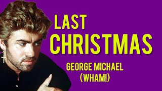 Last Christmas - Geroge Michael (Wham!) (original lyrics)
