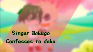 Singer Bakugo confesses to deku?