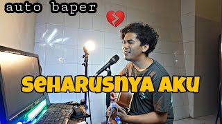 auto galau SEHARUSNYA AKU - MAULANA WIJAYA | COVER AMRINAL RASADI