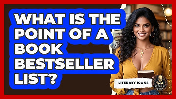 What Is The Point Of A Book Bestseller List? - Literary Icons