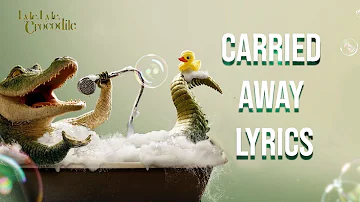 Carried Away Lyrics (From "Lyle, Lyle Crocodile") Shawn Mendes
