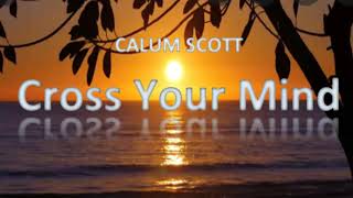 Calum Scott - Cross your mind (1 Hour Version)