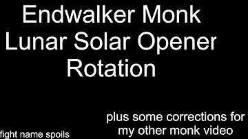 Endwalker Lunar-Solar Monk opener and rotation