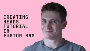 Fusion 360 - Creating Heads Tutorial - Episode 12