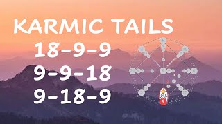 Karmic Tails 18-9-9, 9-18-9, 9-9-18