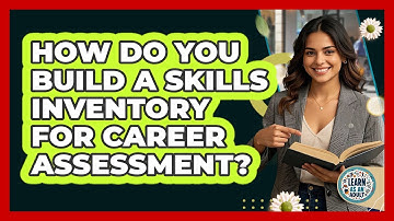 How Do You Build A Skills Inventory For Career Assessment? - Learn As An Adult