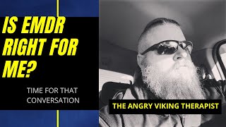 Is EMDR Right For Me? - The Angry Viking Therapist - Dr. Trevor Wilkins - #ptsd #emdr #rebt #anger