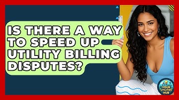 Is There A Way To Speed Up Utility Billing Disputes? - Your Utilities Hub