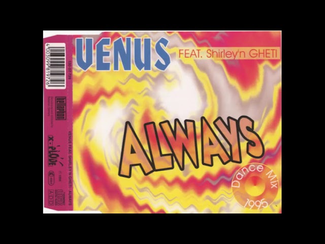 Venus Featuring Shirley'n Gheti – Always  ( radio edit  ) Euro House 1995 ( Bon jovi ) class=