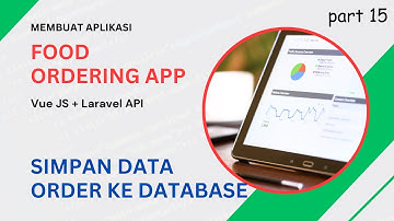 Membuat Aplikasi Pemesanan Makanan: Simpan Data Order ke Database | Vue JS + Laravel [15/18]