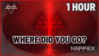 Neffex - Where did you go? | 1 Hour