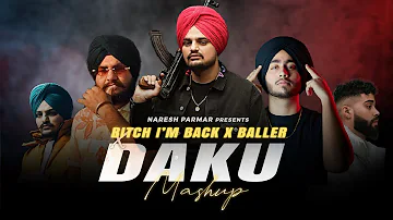 B*tch I'm Back X Baller X Daku Mashup | Sidhu ft. Shubh & AP Dhillon | Naresh Parmar