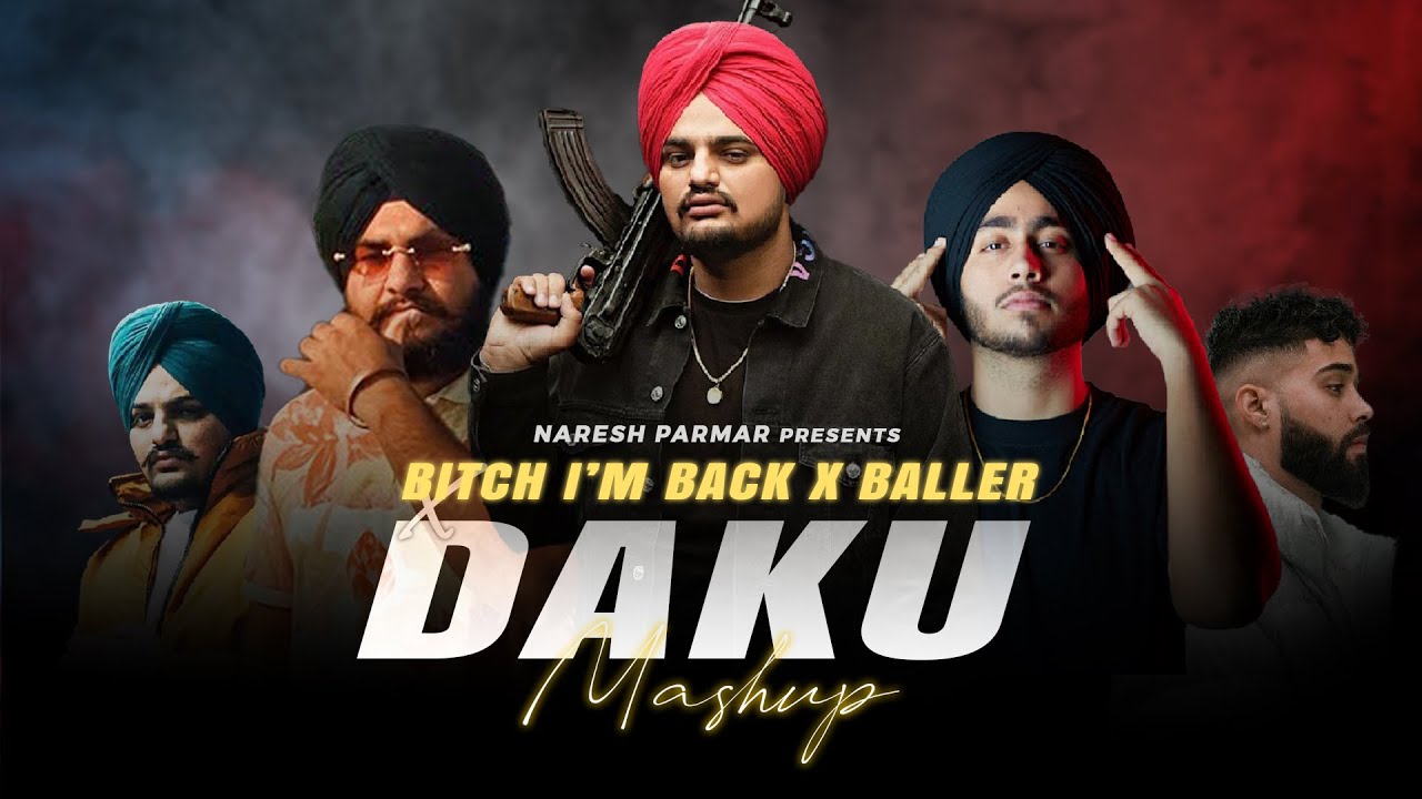 B*tch I’m Back X Baller X Daku Mashup | Sidhu ft. Shubh & AP Dhillon | Naresh Parmar