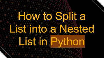 How to Split a List into a Nested List in Python