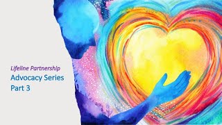 Lifeline Advocacy Series Part 3