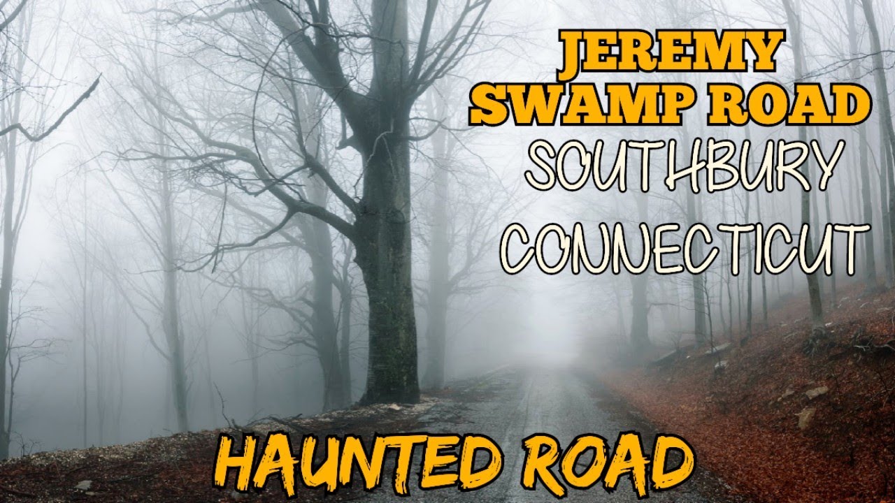 Haunted Road America/JEREMY SWAMP ROAD/Southbury, Connecticut, US YouTube