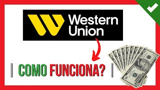 WESTERN UNION Como Funciona Costos Tipo de Cambio Cuanto Tarda y