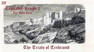 CK2 Trials of Trebizond - 39 - The Roman Empire Restored!