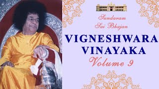 Vigneshwara Vinayaka | Sundaram Sai Bhajan | Volume 9 | Sundaram Bhajan Group