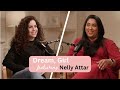 The courage to go after your dreams with nelly attar