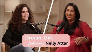 The Courage To Go After Your Dreams with Nelly Attar
