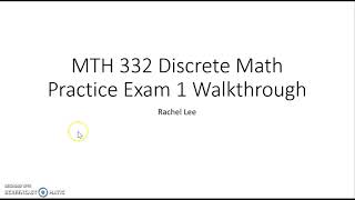 MTH332 Discrete Math Practice Exam 1 Part 1/2